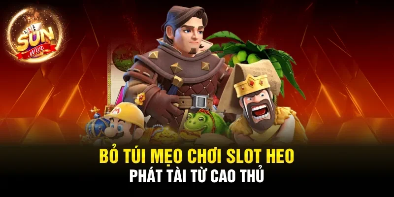 Bỏ túi mẹo chơi Slot Heo Phát Tài từ cao thủ